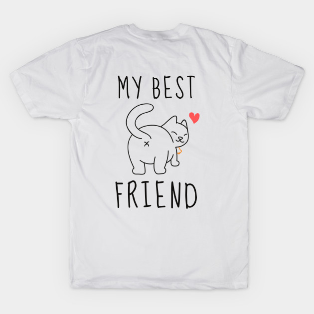 Cat best friend Shirt Animal Lover Halloween October Bunny Animals Dog Cat Pets Sarcastic Funny Meme Happy Fun Introvert Awkward Geek Hipster Silly Inspirational Motivational Birthday Present by EpsilonEridani